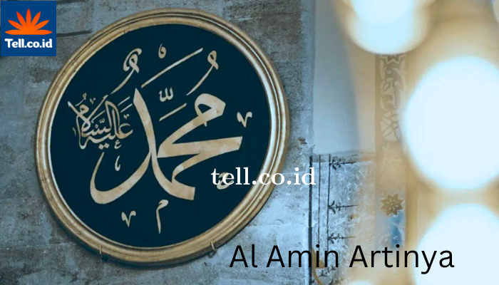  Al Amin Artinya Merupakan Gelar Seorang Nabi